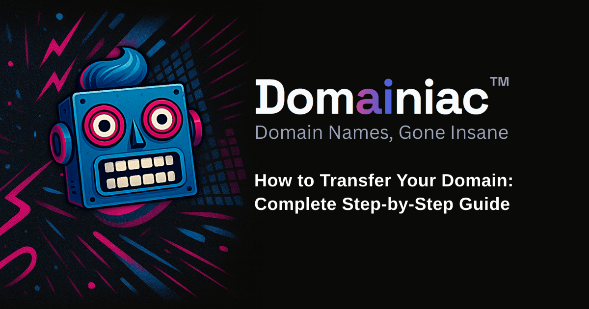 How to Transfer Your Domain: Complete Step-by-Step Guide | Domainiac ...